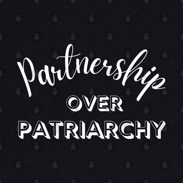 Partnership Over Patriarchy Feminist by MalibuSun
